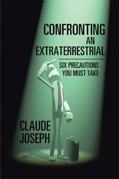 Paperback Confronting an Extraterrestrial: Six Precautions You Must Take Book