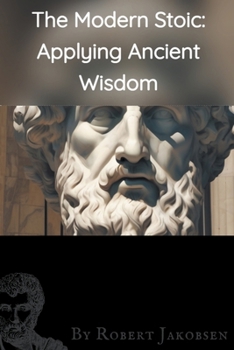 Paperback The Modern Stoic: Applying Ancient, Wisdom Book