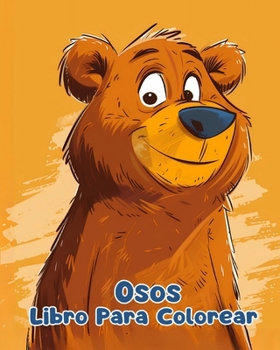 Paperback Libro Para Colorear de Osos: Páginas Simples Para Colorear de Osos Para Niños de 1 a 3 Años [Spanish] Book