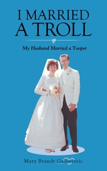 Paperback I Married a Troll: My Husband Married a Yooper Book