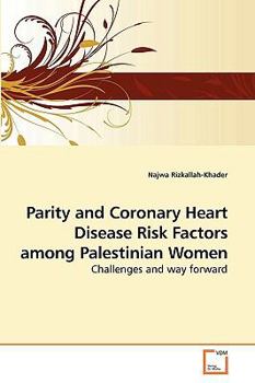 Paperback Parity and Coronary Heart Disease Risk Factors among Palestinian Women Book