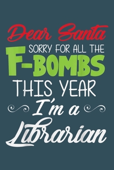 Paperback Dear Santa Sorry for all the F-bombs this year Im a librarian: Librarian Notebook College Blank Lined 6 x 9 inch 110 pages -Notebook for Librarian Jou Book