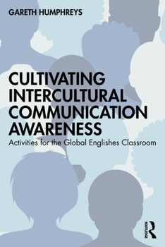 Paperback Cultivating Intercultural Communication Awareness: Activities for the Global Englishes Classroom Book
