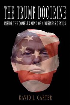 Paperback The Trump Doctrine: Inside the Complex Mind of a Business Genius Book