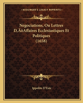 Paperback Negociations, Ou Lettres D'Affaires Ecclesiastiques Et Politiques (1658) [French] Book