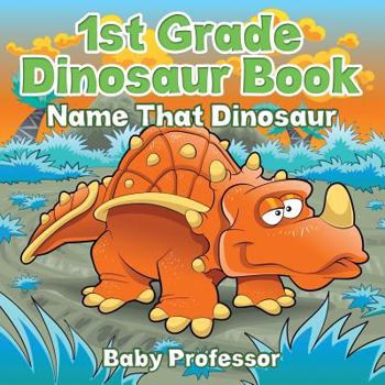 Paperback 1st Grade Dinosaur Book Name That Dinosaur: Name That Dinosaur Book