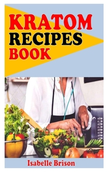 Paperback Kratom Recipes Book: A comprehensive Kratom Recipes book