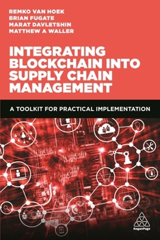 Hardcover Integrating Blockchain Into Supply Chain Management: A Toolkit for Practical Implementation Book