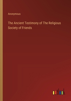 The Ancient Testimony of The Religious Society of Friends