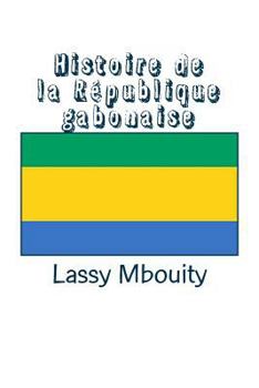 Paperback Histoire de la République gabonaise [French] Book