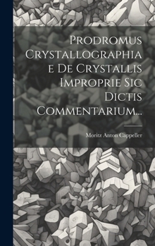 Hardcover Prodromus Crystallographiae De Crystallis Improprie Sic Dictis Commentarium... [Latin] Book