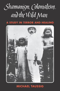 Paperback Shamanism, Colonialism, and the Wild Man: A Study in Terror and Healing Book