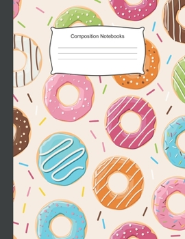Paperback Composition Notebooks: 8.5 x 11,100 Wide Ruled Line Paper, Cute School Notebook, School Composition Notebooks, Back to school, donuts Book