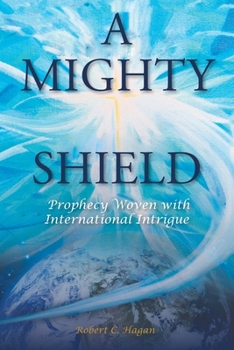 Paperback A Mighty Shield: Prophesy Woven with International Intrigue Book