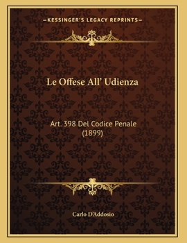 Paperback Le Offese All' Udienza: Art. 398 Del Codice Penale (1899) [Italian] Book
