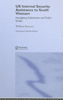 Hardcover Us Internal Security Assistance to South Vietnam: Insurgency, Subversion and Public Order Book