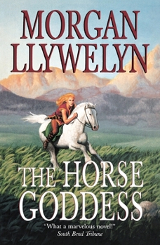 The Horse Goddess (Celtic World of Morgan Llywelyn) - Book #1 of the Celtic World of Morgan Llywelyn