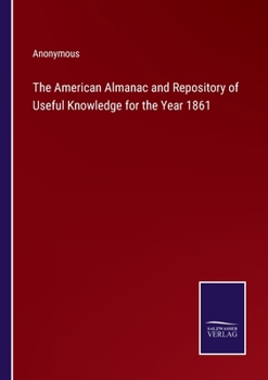Paperback The American Almanac and Repository of Useful Knowledge for the Year 1861 Book