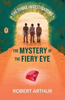 The Mystery of the Fiery Eye (Alfred Hitchcock and The Three Investigators, #7)