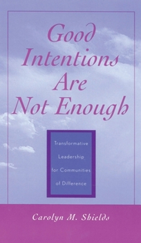 Paperback Good Intentions Are Not Enough: Transformative Leadership for Communities of Difference Book