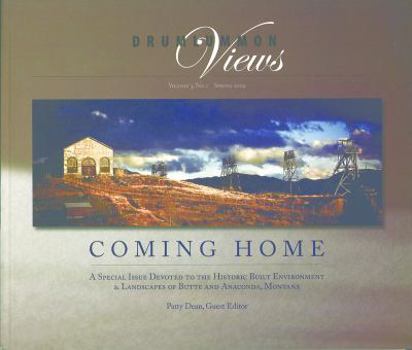 Paperback Drumlummon Views Coming Home: A Special Issue Devoted to the Historic Built Environment & Landscapes of Butte and Anaconda, Montana Book