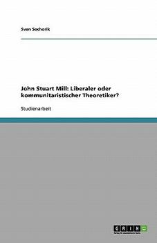 Paperback John Stuart Mill: Liberaler oder kommunitaristischer Theoretiker? [German] Book