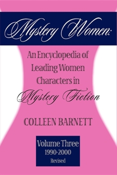 Mystery Women: An Encyclopedia of Leading Women Characters in Mystery Fiction, Volume 3: 1990-2000