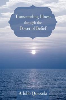 Paperback Transcending Illness Through the Power of Belief Book