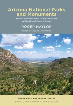 Paperback Arizona National Parks and Monuments: Scenic Wonders and Cultural Treasures of the Grand Canyon State Book