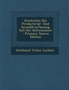 Paperback Geschichte Der Presbyterial- Und Synodalverfassung Seit Der Reformation [Dutch] Book