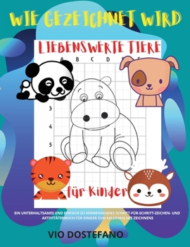 Paperback Wie Gezeichnet Wird Liebenswerte Tiere: Ein lustiges und einfaches Schritt-f?r-Schritt-Zeichen- und Activity-Buch f?r Kinder zum Zeichnen lernen [German] Book