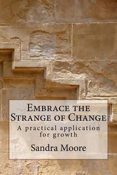 Paperback Embrace the Strange of Change: A practical application for growth Book