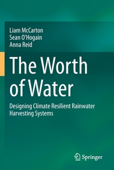 Paperback The Worth of Water: Designing Climate Resilient Rainwater Harvesting Systems Book