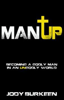 Paperback Man Up-Becoming a godly man in an ungodly world Book