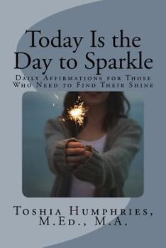 Paperback Today is the Day to Sparkle: Daily Affirmations for Those Who Need to Find Their Shine Book