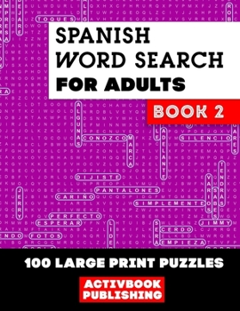 Spanish Word Search for Adults Book 2: 100 Large Print Puzzles, sopa de letras en español