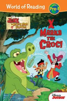 X Marks the Croc: Jake and the Never Land Pirates (World of Reading: Pre-Level 1) - Book  of the World of Reading
