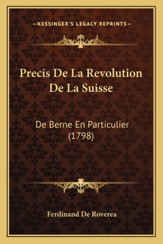 Paperback Precis De La Revolution De La Suisse: De Berne En Particulier (1798) [French] Book