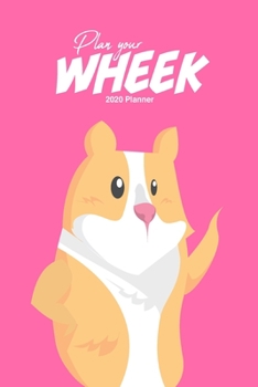 Plan Your Wheek Guinea Pig 2020 Weekly Planner : Scheduler Planner Organizer Productivity Time Management Cute Kawaii Adorable Illustration Gift, Standing up Pink