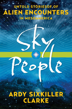 Paperback Sky People: Untold Stories of Alien Encounters in Mesoamerica Book