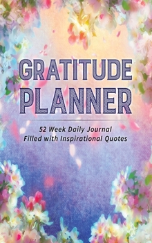 Hardcover Gratitude Planner: 52 Week Daily Journal Filled With Inspirational Quotes Book