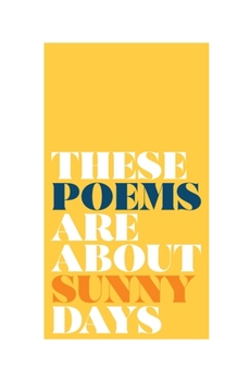 Paperback these poems are about sunny days Book