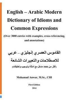 Paperback English -Arabic Modern Dictionary of Idioms and Common Expressions: (over 3000 Entries with Examples, Cross-Referencing, and Annotations) [Arabic] Book