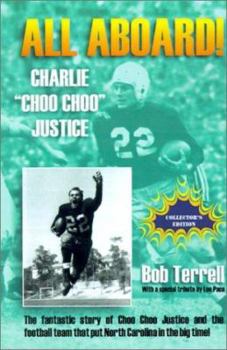 Paperback All Aboard! Charlie "Choo Choo" Justice: The Fantastic Story of Choo Choo Justice and the Football Team That Put North Carolina in the Big Time Book