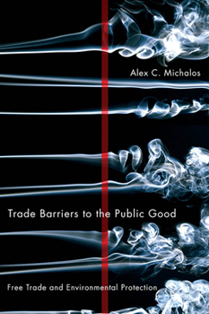 Paperback Trade Barriers to the Public Good: Free Trade and Environmental Protection Book