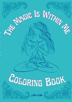 Paperback The Magic Is Within Me Coloring Book