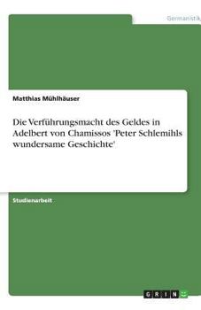 Paperback Die Verführungsmacht des Geldes in Adelbert von Chamissos 'Peter Schlemihls wundersame Geschichte' [German] Book