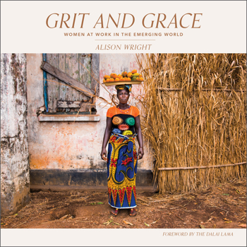 Hardcover Grit and Grace: Women at Work in the Emerging World Book