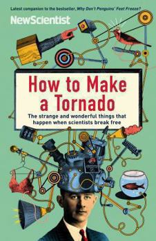 Paperback How to Make a Tornado: The Strange and Wonderful Things That Happen When Scientists Break Free Book