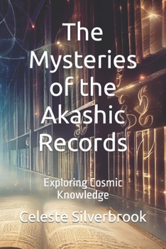 Paperback The Mysteries of the Akashic Records: Exploring Cosmic Knowledge Book